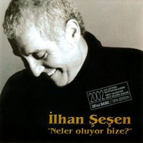 İlhan Şeşen - Neler Oluyor Bize